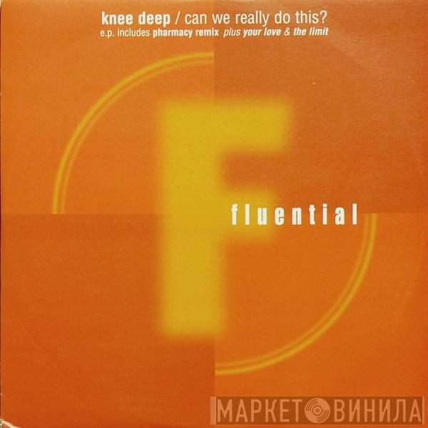 Knee Deep - Can We Really Do This?
