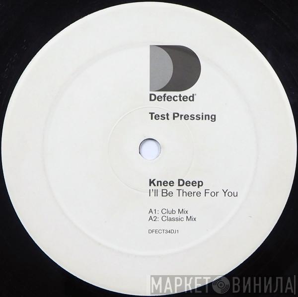  Knee Deep  - I'll Be There For You