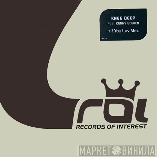 Knee Deep, Kenny Bobien - If You Luv Me