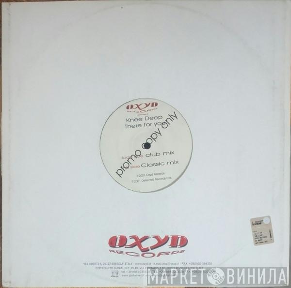  Knee Deep  - There For You
