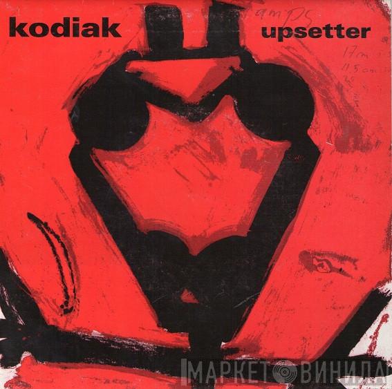 Kodiak  - Upsetter