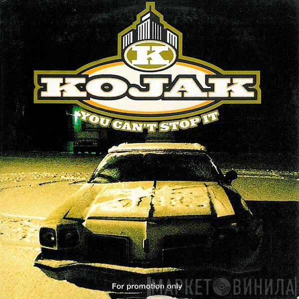  Kojak  - You Can't Stop It