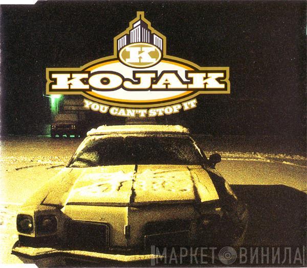  Kojak  - You Can't Stop It