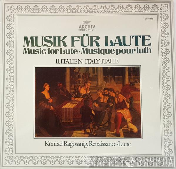 Konrad Ragossnig - Musik Für Laute ∙ Music For Lute ∙ Musique Pour Luth, II. Italien ∙ Italy ∙ Italie