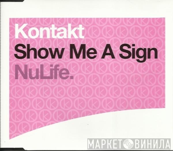 Kontakt - Show Me A Sign