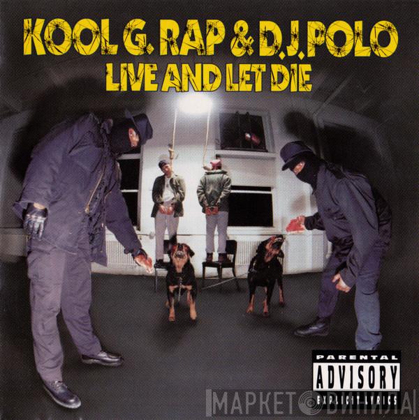 Kool G Rap & D.J. Polo  - Live And Let Die
