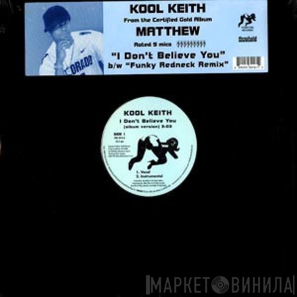 Kool Keith - I Don't Believe You
