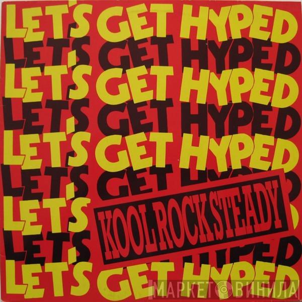  Kool Rock Steady  - Let's Get Hyped