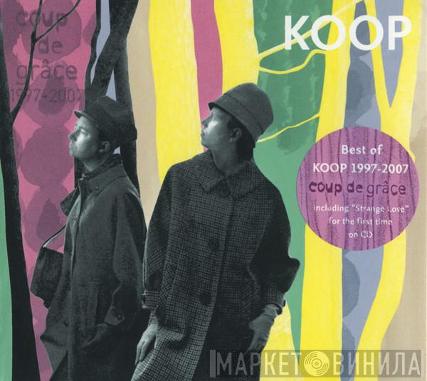  Koop  - Coup De Grâce (Best Of Koop 1997-2007)