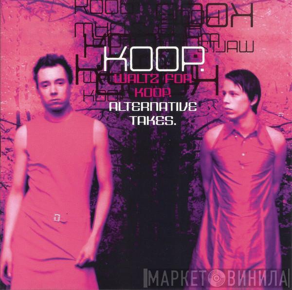  Koop  - Waltz For Koop. Alternative Takes.