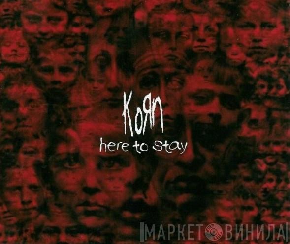  Korn  - Here To Stay