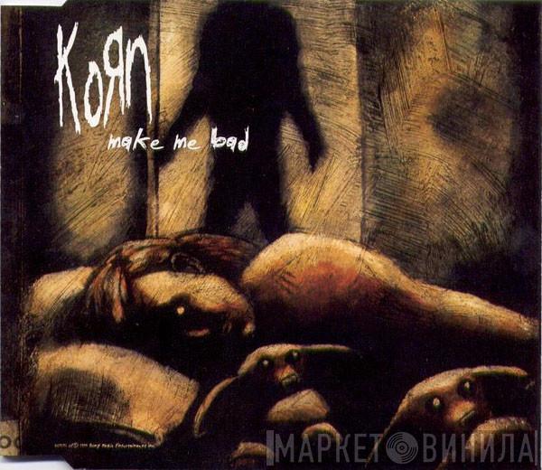  Korn  - Make Me Bad