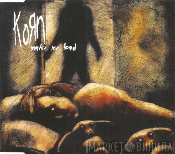  Korn  - Make Me Bad