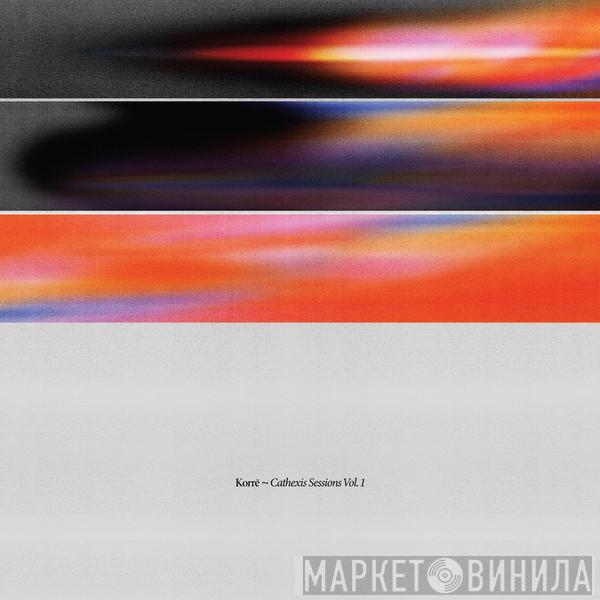 Korrē - Cathexis Sessions Vol. 1