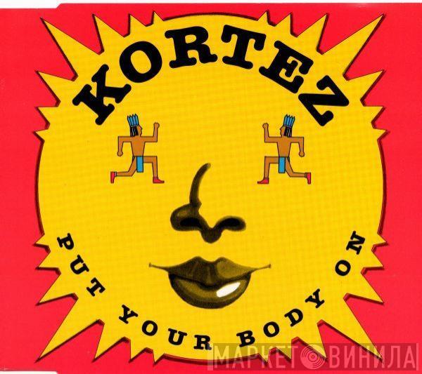  Kortez  - Put Your Body On