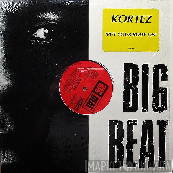  Kortez  - Put Your Body On