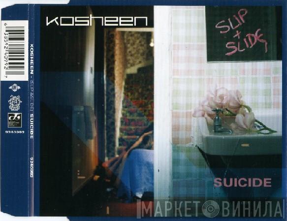  Kosheen  - (Slip & Slide) Suicide