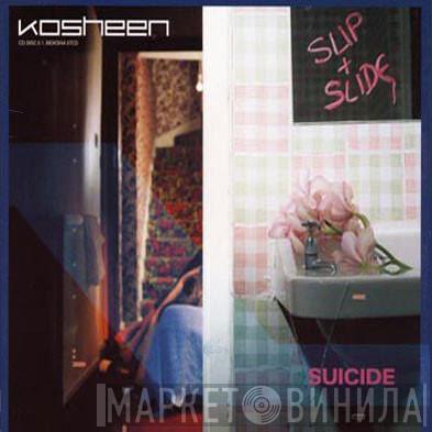 Kosheen  - (Slip & Slide) Suicide