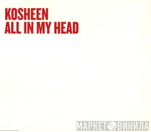  Kosheen  - All In My Head