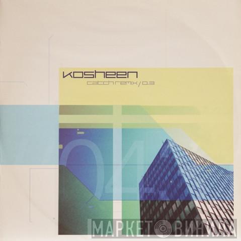  Kosheen  - Catch Remix #0.3