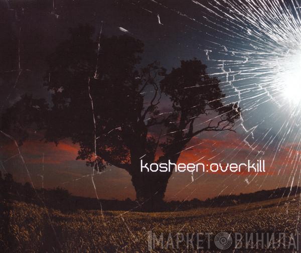  Kosheen  - Overkill