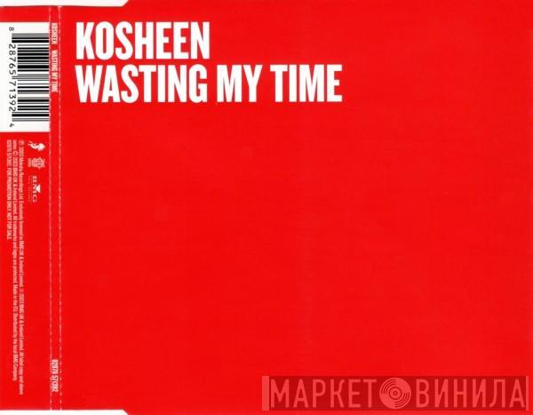  Kosheen  - Wasting My Time