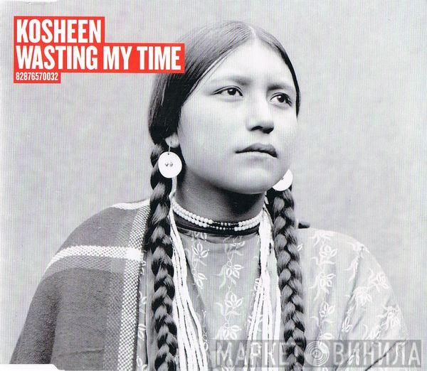  Kosheen  - Wasting My Time