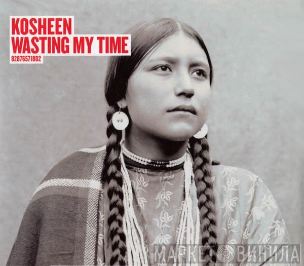  Kosheen  - Wasting My Time