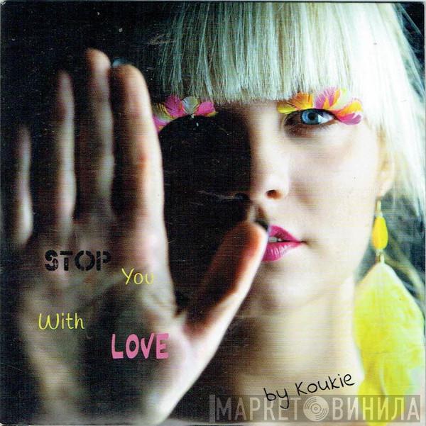Koukie - Stop You With Love