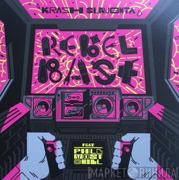 Krash Slaughta, Phill Most Chill - Rebel Base