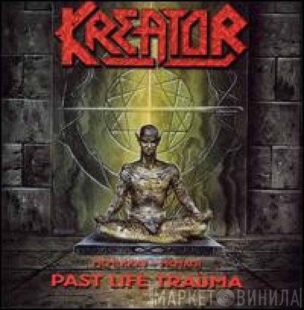  Kreator  - 1985-1992 Past Life Trauma