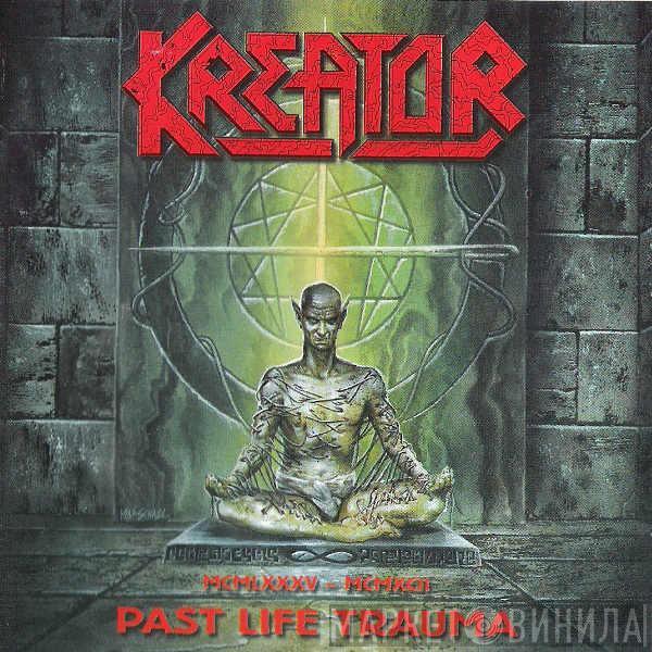  Kreator  - 1985-1992 Past Life Trauma
