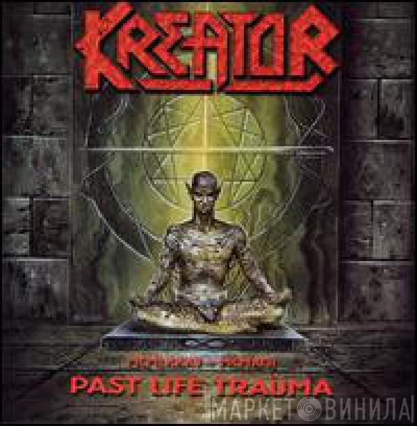  Kreator  - 1985-1992 Past Life Trauma