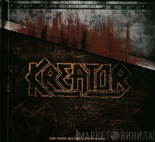  Kreator  - Under The Guillotine - The Noise Records Anthology