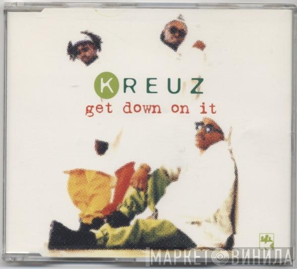 Kreuz - Get Down On It