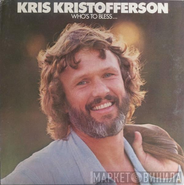  Kris Kristofferson  - Who's To Bless And Who's To Blame