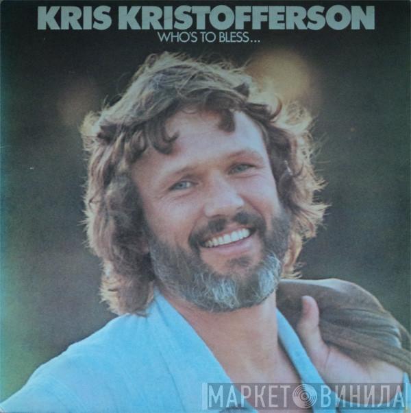 Kris Kristofferson  - Who's To Bless And Who's To Blame