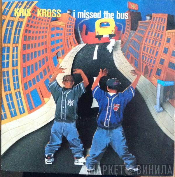  Kris Kross  - I Missed The Bus