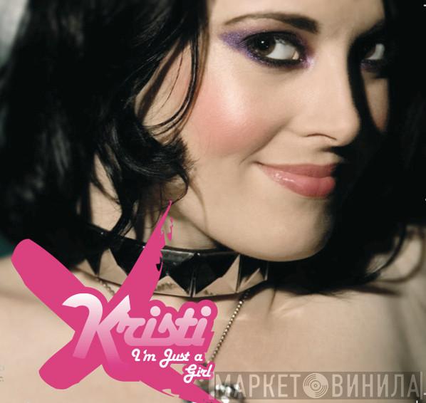 Kristi  - I'm Just A Girl