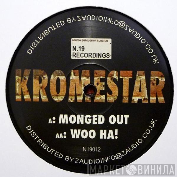 Kromestar - Monged Out / Woo Ha!
