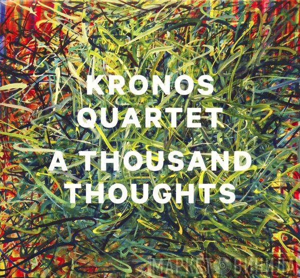 Kronos Quartet - A Thousand Thoughts