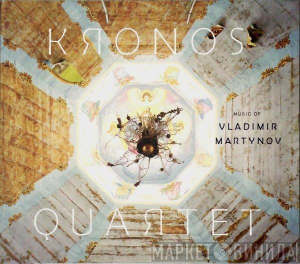 , Kronos Quartet  Vladimir Martynov  - Music Of Vladimir Martynov