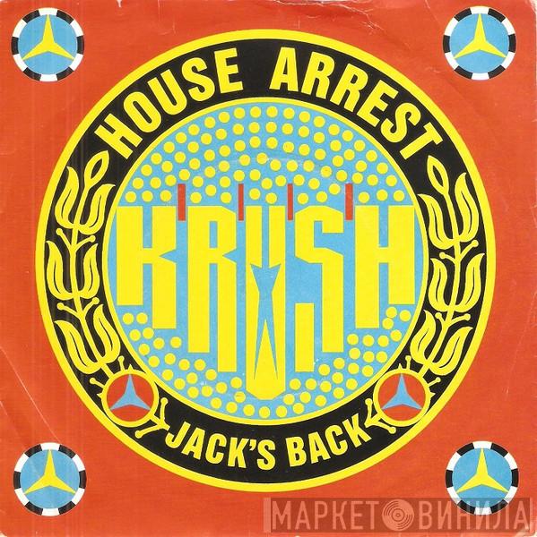  Krush  - House Arrest / Jack's Back