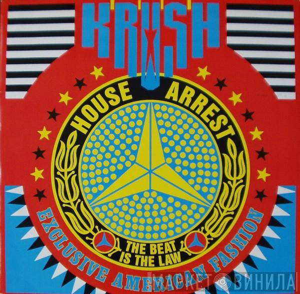 Krush - House Arrest (The Beat Is The Law)