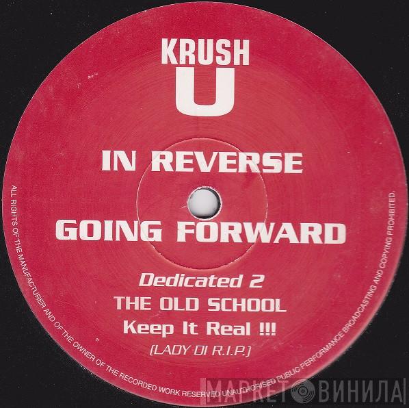 Krush U - In Reverse / Going Forward