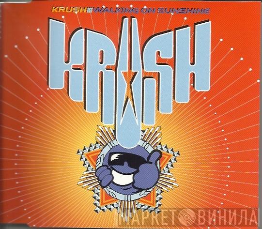  Krush  - Walking On Sunshine