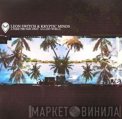 Kryptic Minds & Leon Switch - Take The Pain Away / Lost World