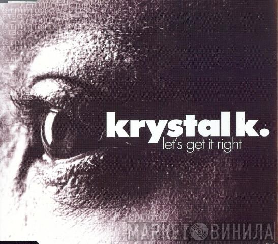  Krystal K  - Let's Get It Right