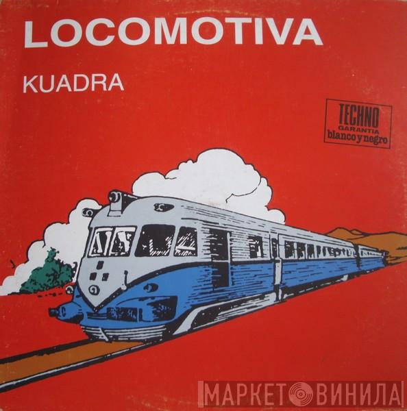Kuadra - Locomotiva