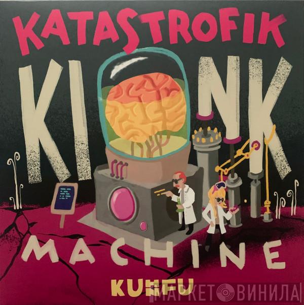 Kuhn Fu - Katastrofik Kink Machine
